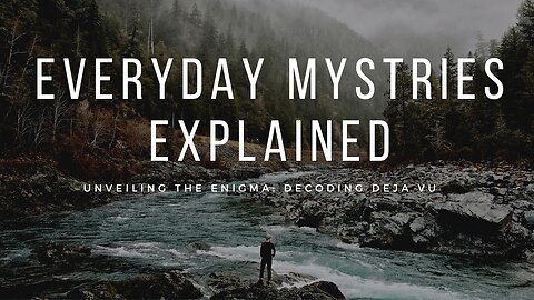 Unveiling the Enigma: Decoding Deja Vu | Everyday Mysteries Explained