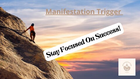 Manifestation Trigger | Stay Focused!