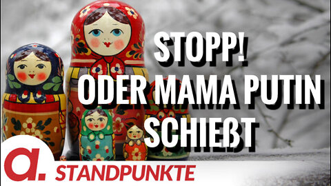 Stopp! Oder Mama Putin schießt | Von Anselm Lenz