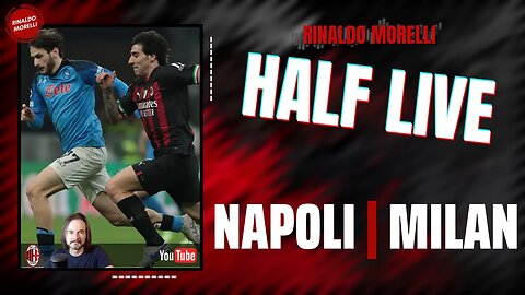 NAPOLI-MILAN 🎙️ il commento al primo tempo di Champions League con Rinaldo Morelli | HALF LIVE