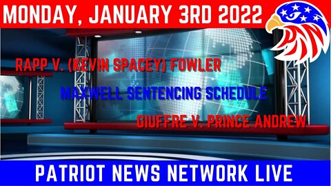 1/3/22 PNN Live Broadcast - Rapp v (Spacey) Fowler, Maxwell Sentencing Sched, Giuffre v Prince Andy