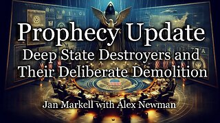 Prophecy Update: Deep State Destroyers and Their Deliberate Demolition