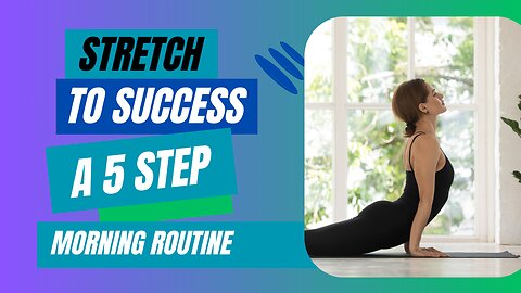 Start Your Day Right: 5 Essential Morning Stretch Exercises"