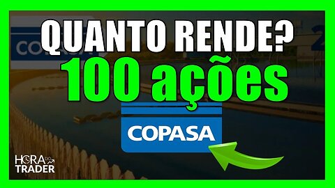 CSMG3 DIVIDENDOS: Quanto rende 100 ações de COPASA (CSMG3)? Ainda vale a pena investir em COPASA?