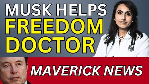 Elon Musk Helps Canadian Freedom Doctor | Maverick News Top Stories