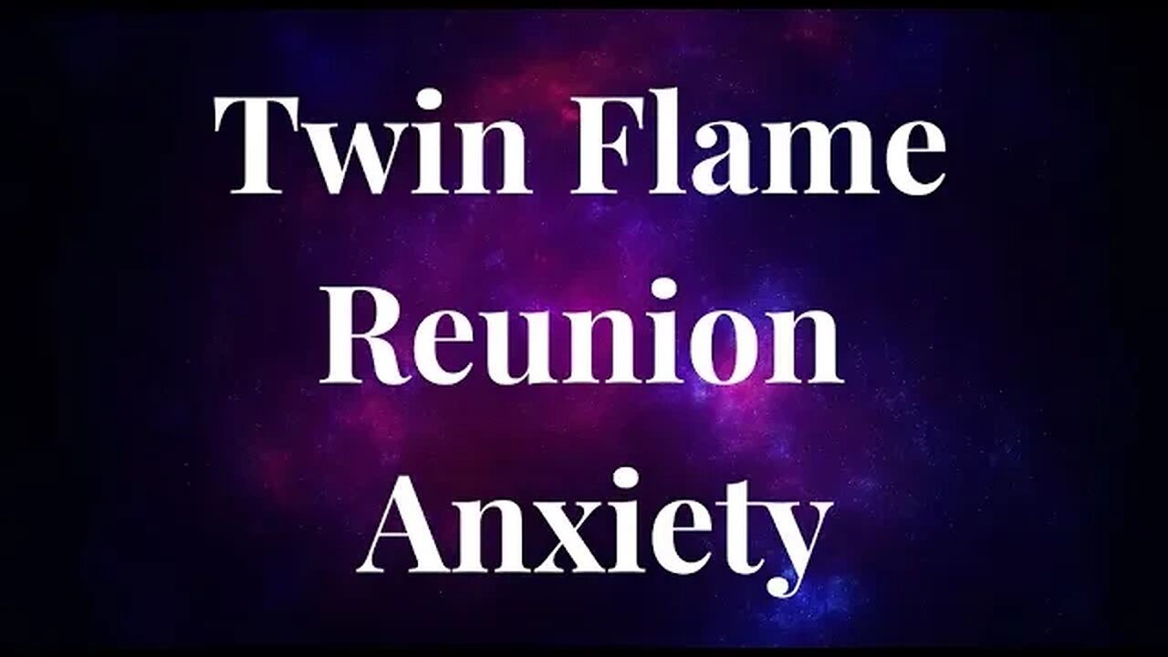 Twin Flame Reunion Anxiety! 🔥 What It Is and How to Handle It! twinflame
