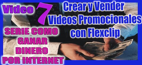 🆕 Como GANAR DINERO creando y vendiendo VIDEOS PROMOCIONALES con FLEXCLIP ✅