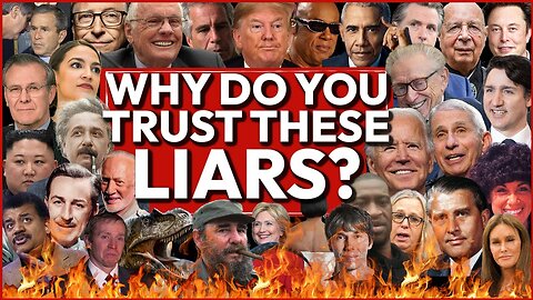 Why Do You Trust These Liars?