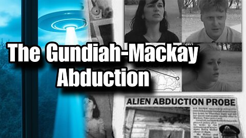 The Gundiah-Mackay UFO Abduction