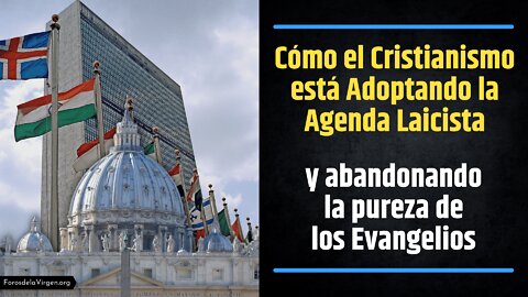 Cómo el Cristianismo está Adoptando la Agenda Laicista [y abandonando la pureza de los Evangelios]