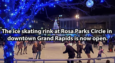 The ice skating rink at Rosa Parks Circle in downtown Grand Rapids is now open.