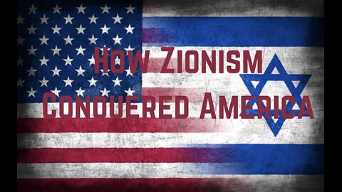 How Zionism Conquered America Documentary by Matthew Tower