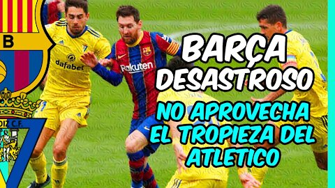 DESASTRE TOTAL! El BARÇA no da la talla ante el CÁDIZ (1-1): no aprovechó el regalo del ATLÉTICO!