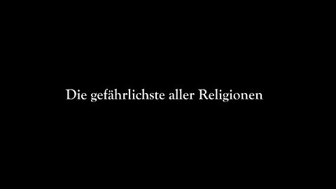 Die gefährlichste Religion der Welt!