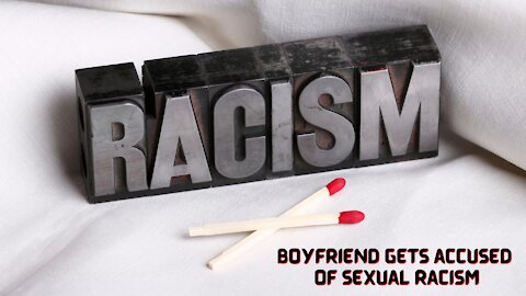 Boyfriend In a Swinger Relationship Gets Accused of Sexual Racism