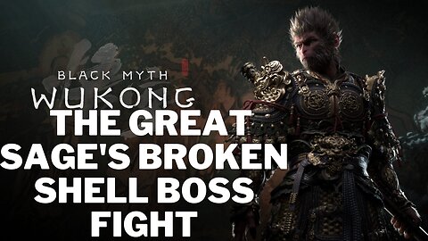 Black Myth: Wukong The Great Sage's Broken Shell Boss Fight