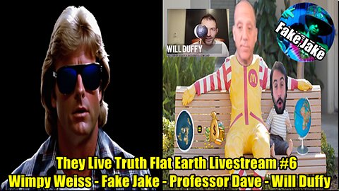 They Live Truth Flat Earth Livestream #6 - Wimpy Weiss - Fake Jake - Professor Dave - Will Duffy