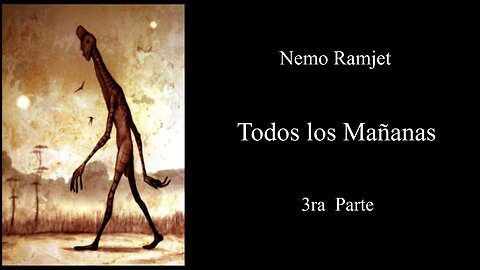 Todos los Mañanas (All Tomorrows) - 3ra Parte - Nemo Ramjet - Narración C47R1N