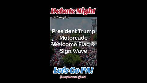 Debate Night Philadelphia PA Trump Motorcade Welcome Flag & Sign Wave Sept 10 2024 Let's Go PA