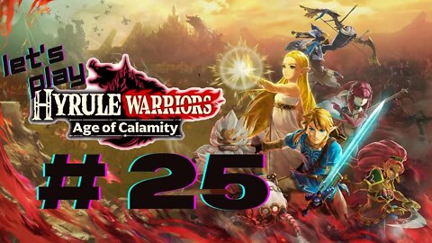 Let's Play - Hyrule Warriors: Age of Calamity Part 25 | All Hyrule United!