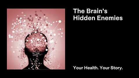 The Brain's Hidden Enemies