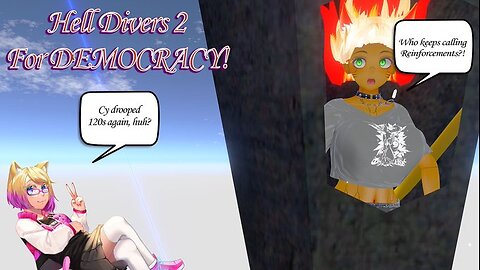 Hell Divers 2 - Cats spread MANAGED DEMOCRACY! W/@nyah_nikki_ni, @Cylinks_owo, and @Dianya