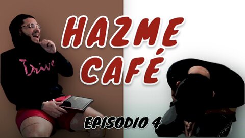 Lo Más Loco Que as Hecho Para Estar con Alguien? | EP 4 | HAZME CAFÉ PODCAST