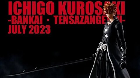 S.H.FIGUARTS BLEACH: 千年血戰編 黑崎一護 -卍解・天鎖斬月ICHIGO KUROS-BANKAT • TENSATANGETSU Releasedate