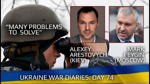 War Day 74: war diaries w/ Advisor to Ukraine President, Intel Officer @Alexey Arestovych & #Фейгин