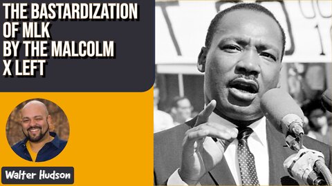 The Bastardization of MLK by the Malcolm X Left