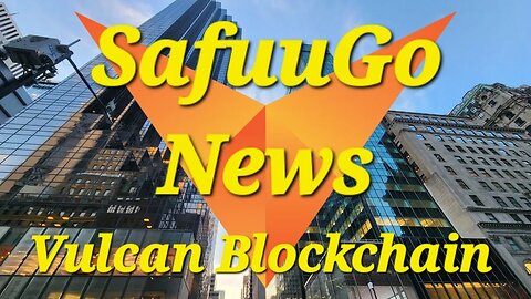 Bitcoin | Ethereum | Binance | Vulcan Blockchain | Vulcan Blockchain SafuuGo News