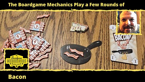 The Boardgame Mechanics Play a Few Rounds of Bacon