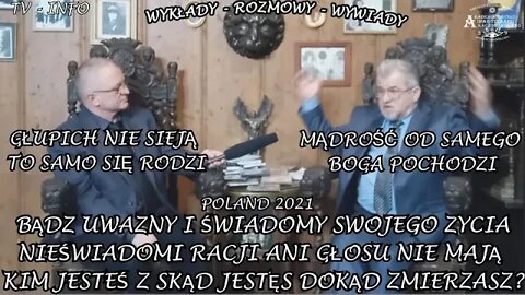 BĄDZ UWAŻNY I ŚWIADOMY SWOJEGO ŻYCIA- NIEŚWIADOMI RACJI ANI GŁOSU NIE MAJĄ, KIM JESTEŚ ?/2021TV INFO