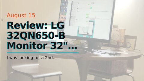 Review: LG 32QN650-B Monitor 32" QHD (2560 x 1440) IPS Display, sRGB 99% Color Gamut, HDR 10, A...