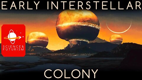 Life in a Space Colony, ep3: Early Interstellar Colonies