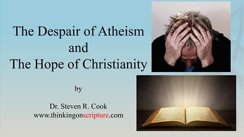 The Despair of Atheism and the Hope of Christianity