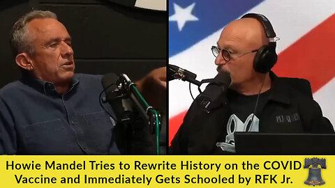 Howie Mandel Tries to Rewrite History on the COVID Vaccine and Immediately Gets Schooled by RFK Jr.