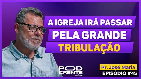 PASTOR JOSÉ MARIA - PodCrente #045