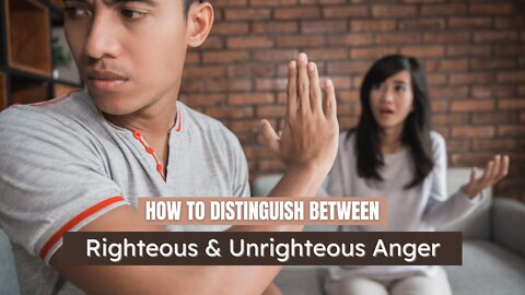 How to Distinguish Between Righteous and Unrighteous Anger