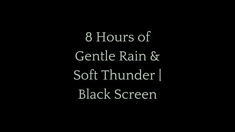 8 Hours of Gentle Rain & Soft Thunder | Black Screen for Sleep, Study & Relaxation