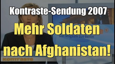 Mehr Soldaten nach Afghanistan! (Kontraste I 20.09.2007)