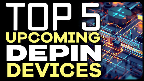 Top 5 Upcoming DePin Devices (FOMO NOW!)