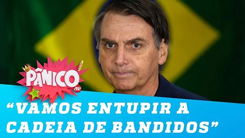 Bolsonaro: 'Vamos entupir a cadeia de bandidos. Está ruim? É só não fazer besteira'