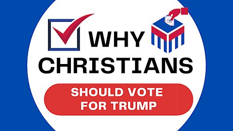 Why Christians Should Vote for Trump