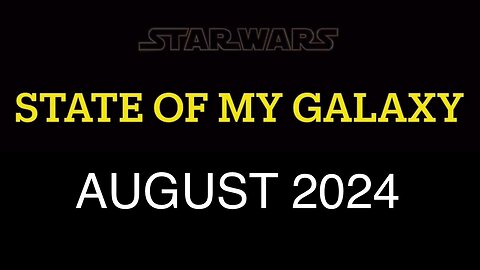 August 2024 State of My Galaxy | Darthsidius Clark