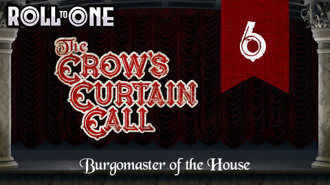 Burgomaster of the House | Crow's Curtain Call | Episode 6