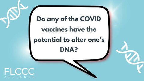 Do any of the COVID vaccines have the potential to alter one’s DNA?