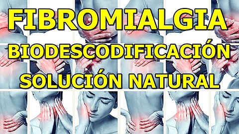 FIBROMIALGIA SOLUCION NATURAL Y BIODESCODIFICACION EMOCIONAL