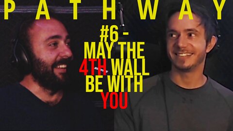 Pathway - #6 - May the 4th wall be with you