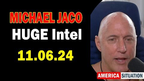 Michael Jaco HUGE Intel 11.06.24- 'Something Unexpected Is About To Happen'